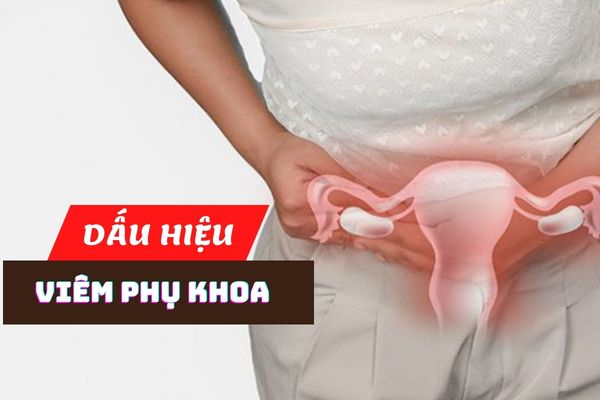 Một số dấu hiệu viêm phụ khoa điển hình cần lưu ý