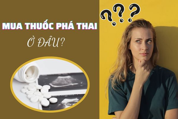 [Góc giải đáp] Mua thuốc phá thai ở đâu an toàn, uy tín?