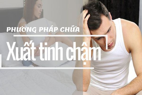 Phương pháp chữa xuất tinh chậm hiệu quả và an toàn