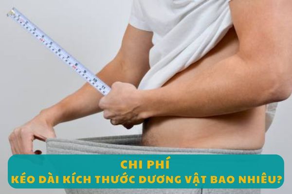 Chi phí kéo dài dương vật hiện nay bao nhiêu tiền?