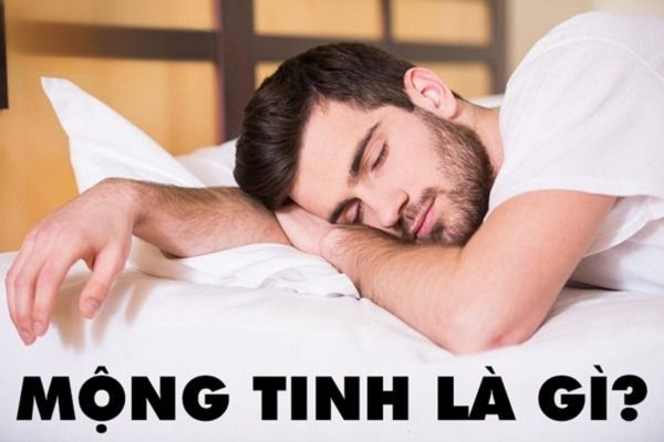 Mộng tinh là gì? Nguyên nhân, triệu chứng và cách điều trị