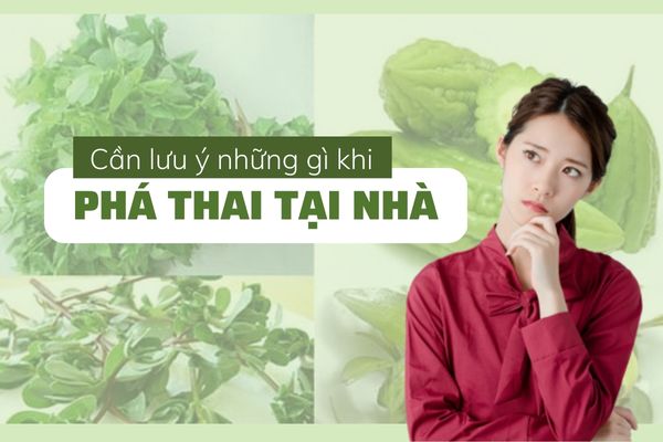 Phá thai tại nhà cần lưu ý những gì?