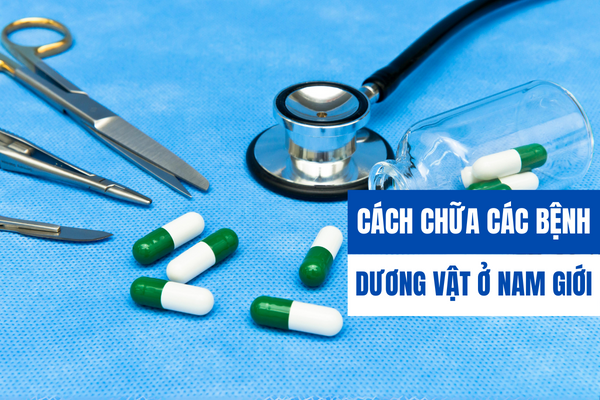 Cách chữa các bệnh dương vật ở nam giới