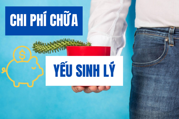 Chi phí chữa yếu sinh lý là bao nhiêu?