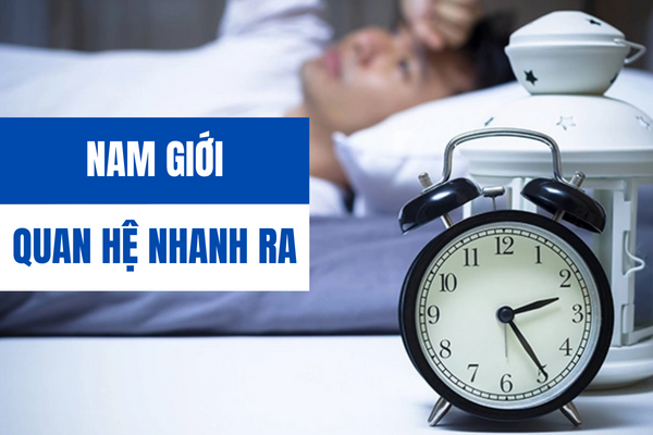 Nam giới quan hệ nhanh ra làm sao khắc phục?