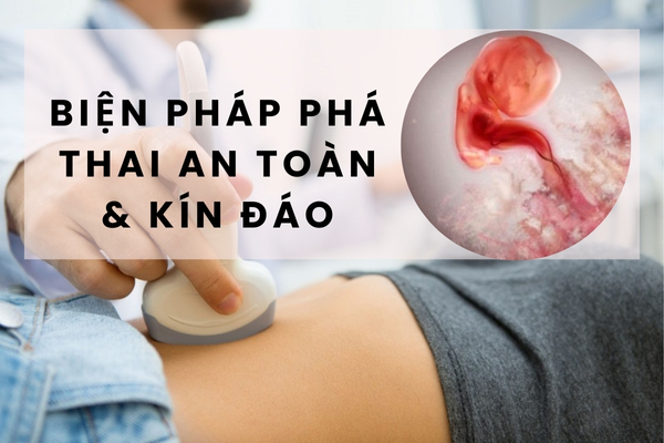 Biện pháp phá thai an toàn – ít đau – kín đáo