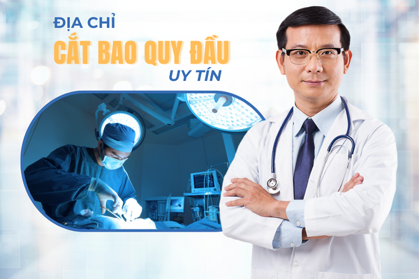 Gợi ý địa chỉ cắt bao quy đầu uy tín